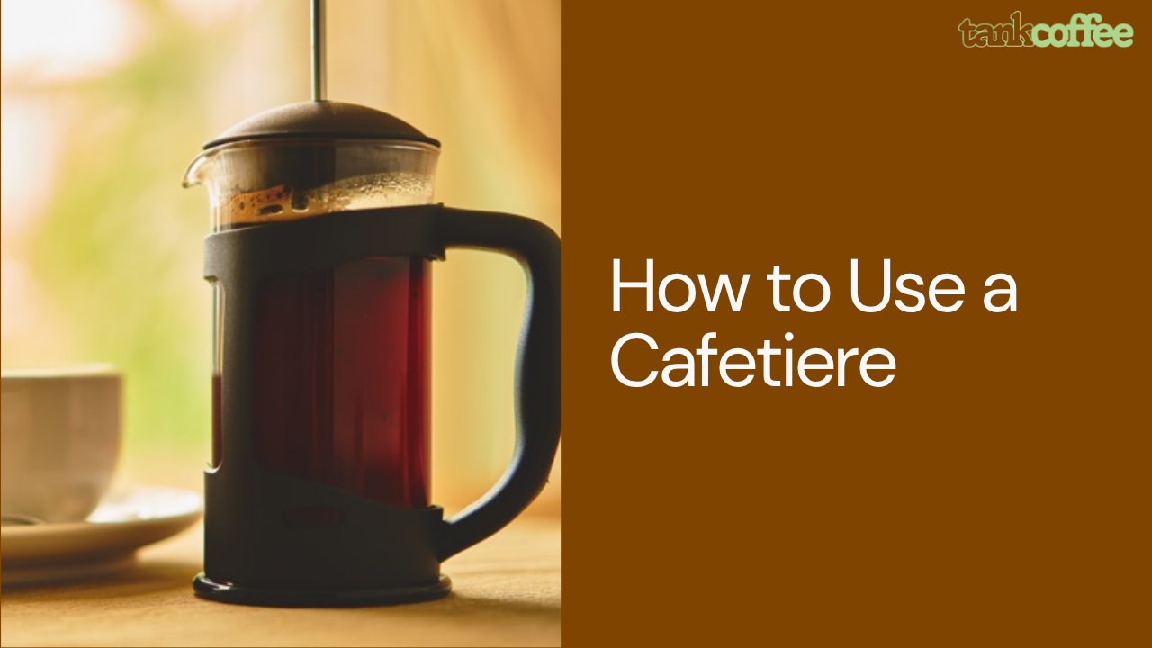 How to Use a Cafetiere