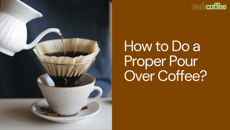 How to Do a Proper Pour Over Coffee?