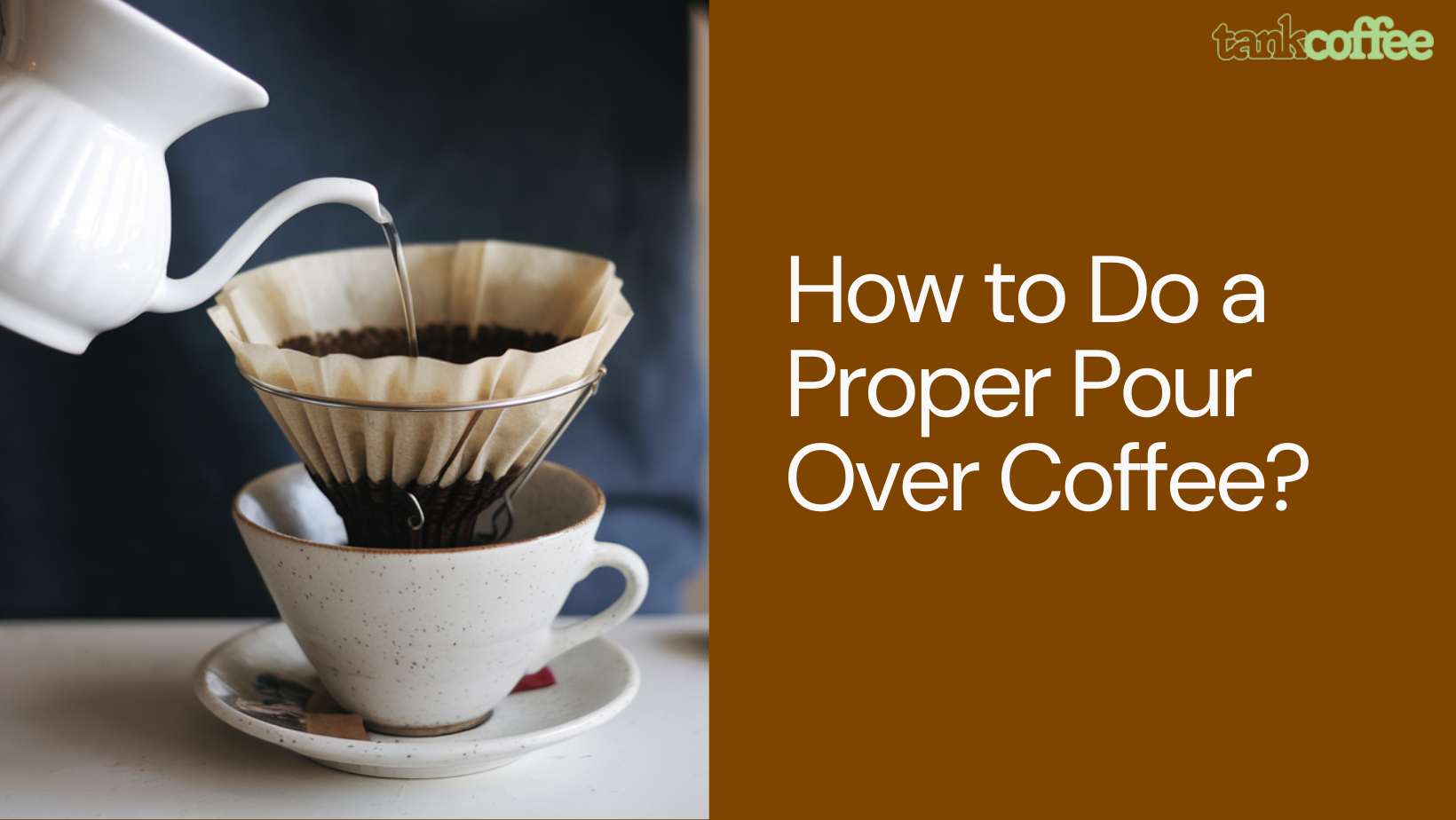 How to Do a Proper Pour Over Coffee?