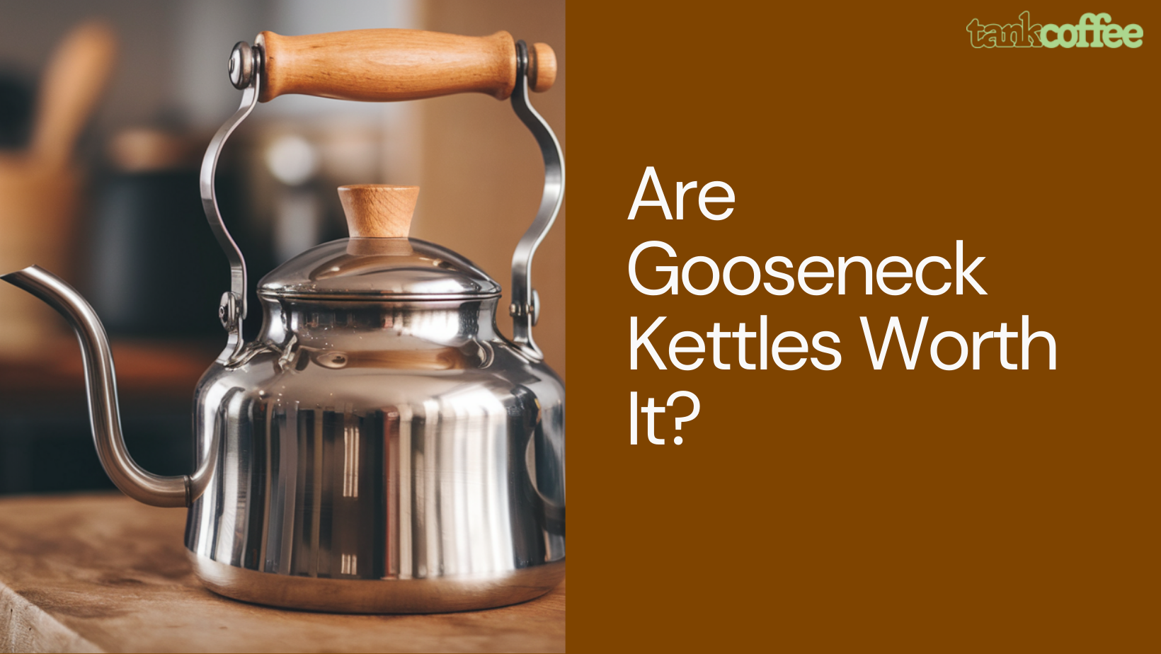 Are Gooseneck Kettles Worth It?