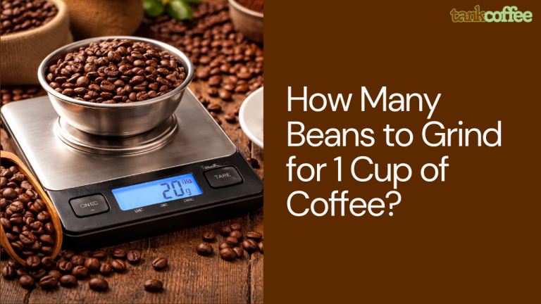 How Many Beans to Grind for 1 Cup of Coffee?
