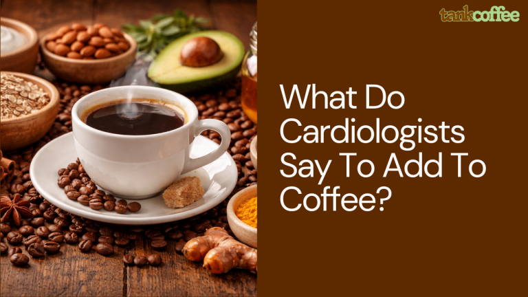What Do Cardiologists Say To Add To Coffee?