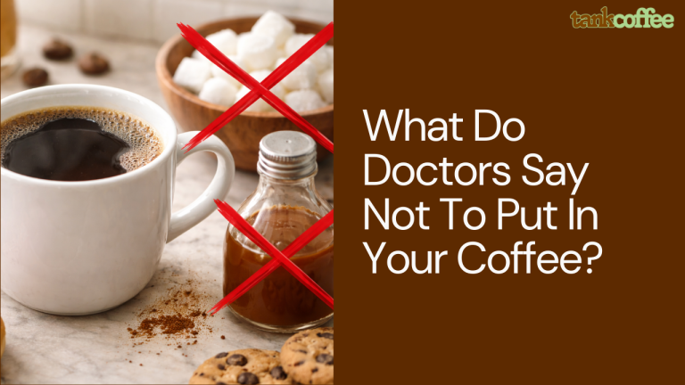 What Do Doctors Say Not To Put In Your Coffee?