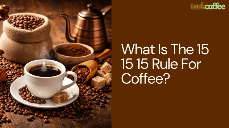 What Is The 15 15 15 Rule For Coffee?