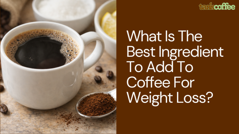 What Is The Best Ingredient To Add To Coffee For Weight Loss?