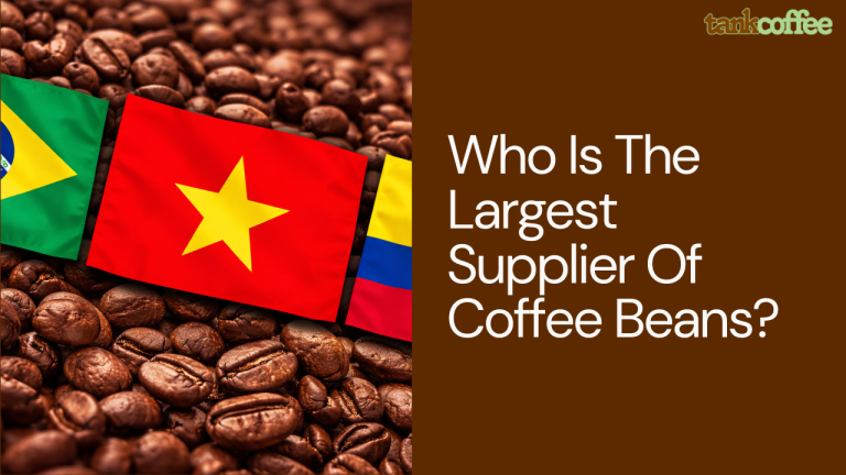 Who Is The Largest Supplier Of Coffee Beans?